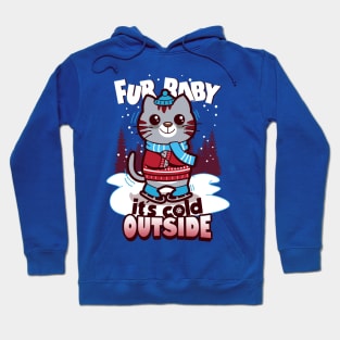 Fur baby it's cold outside Hoodie